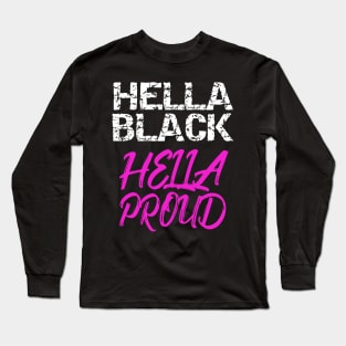 Hella Black Hella Proud Long Sleeve T-Shirt